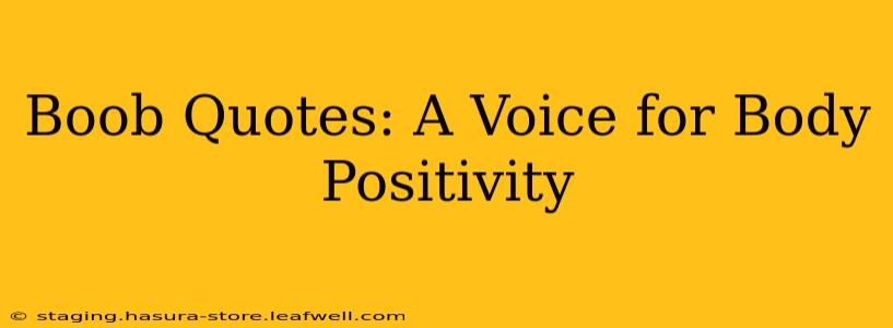 Boob Quotes: A Voice for Body Positivity