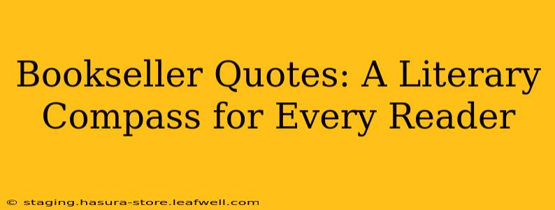 Bookseller Quotes: A Literary Compass for Every Reader