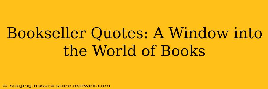 Bookseller Quotes: A Window into the World of Books