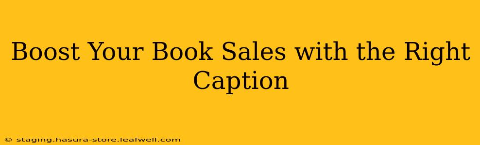 Boost Your Book Sales with the Right Caption