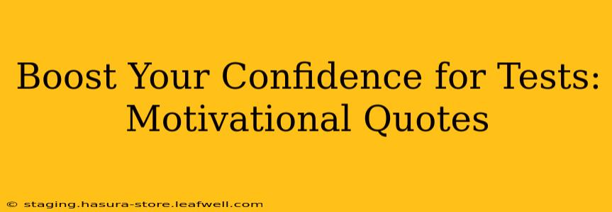 Boost Your Confidence for Tests: Motivational Quotes