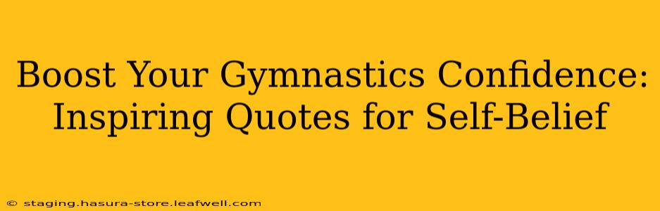 Boost Your Gymnastics Confidence: Inspiring Quotes for Self-Belief