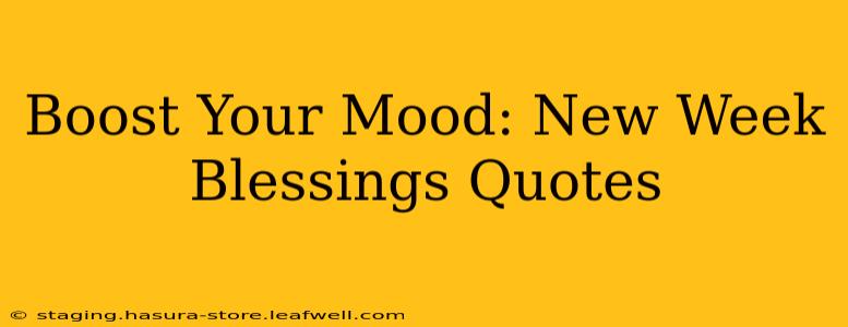 Boost Your Mood: New Week Blessings Quotes