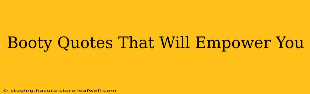 Booty Quotes That Will Empower You