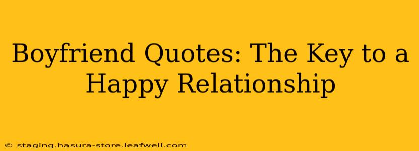 Boyfriend Quotes: The Key to a Happy Relationship