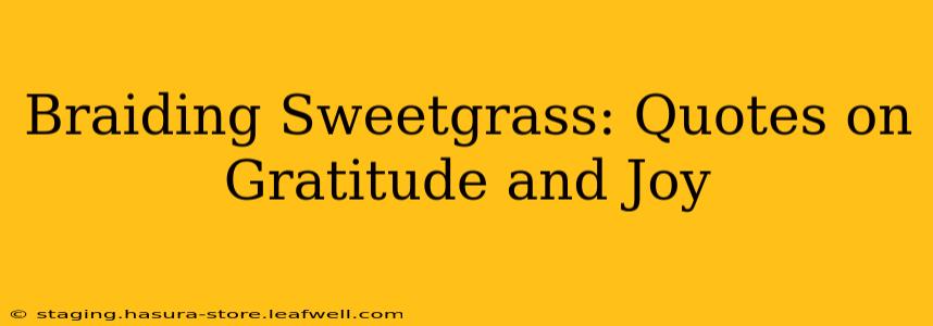 Braiding Sweetgrass: Quotes on Gratitude and Joy