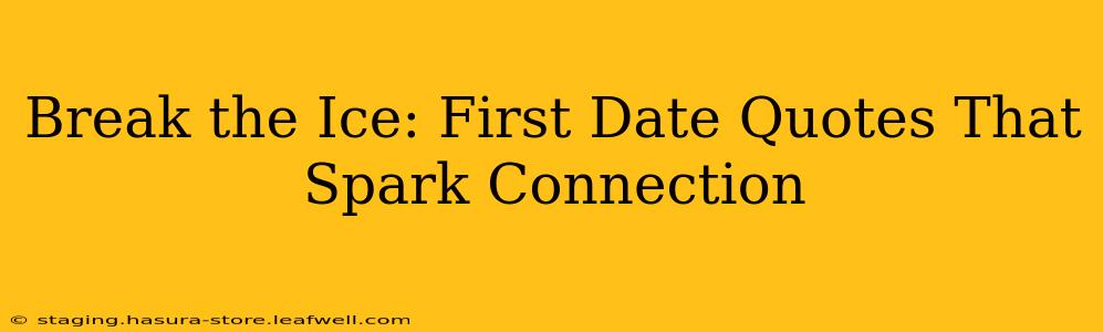 Break the Ice: First Date Quotes That Spark Connection