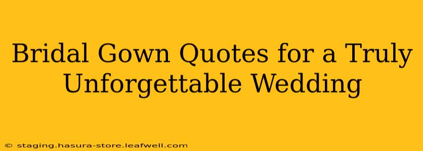 Bridal Gown Quotes for a Truly Unforgettable Wedding