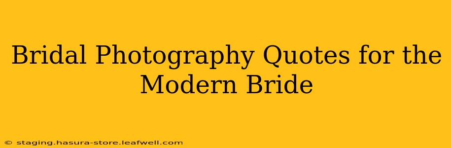 Bridal Photography Quotes for the Modern Bride