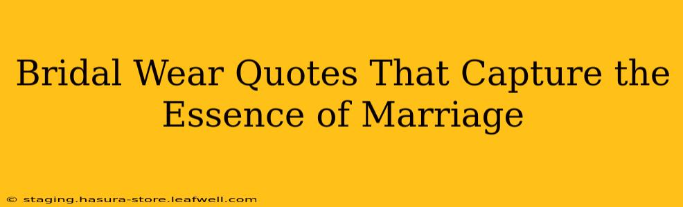 Bridal Wear Quotes That Capture the Essence of Marriage