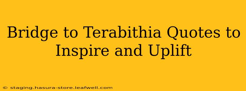 Bridge to Terabithia Quotes to Inspire and Uplift