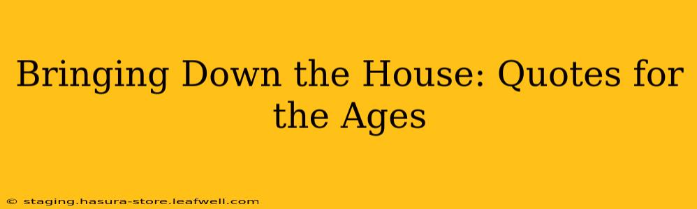 Bringing Down the House: Quotes for the Ages