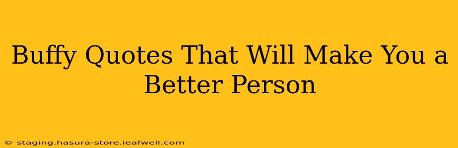 Buffy Quotes That Will Make You a Better Person