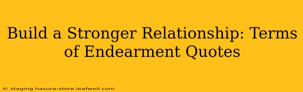 Build a Stronger Relationship: Terms of Endearment Quotes