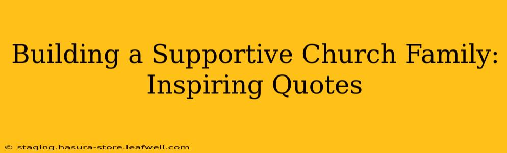 Building a Supportive Church Family: Inspiring Quotes