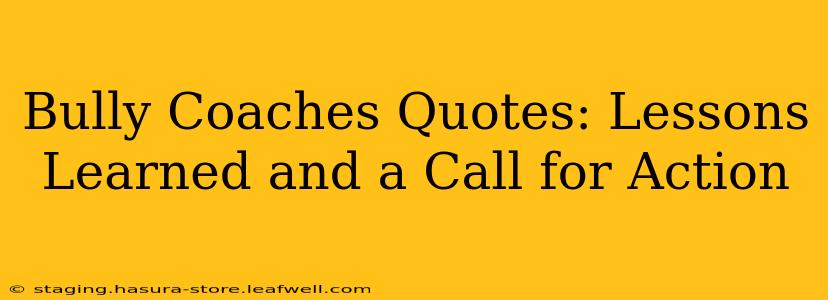 Bully Coaches Quotes: Lessons Learned and a Call for Action