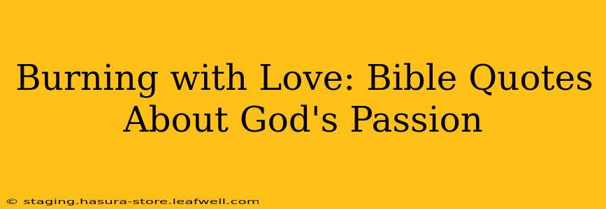 Burning with Love: Bible Quotes About God's Passion