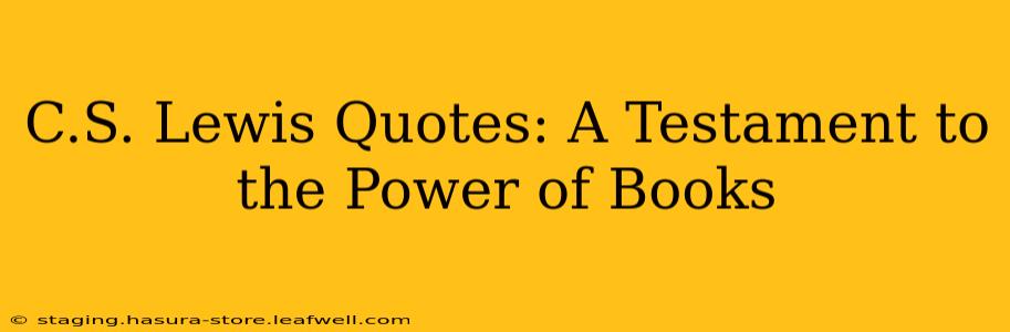 C.S. Lewis Quotes: A Testament to the Power of Books