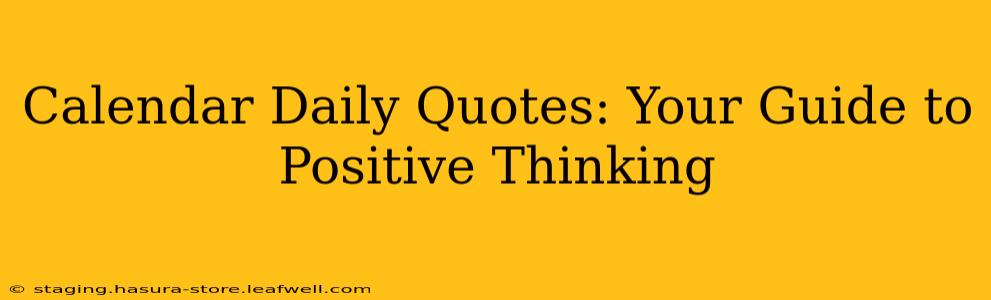 Calendar Daily Quotes: Your Guide to Positive Thinking