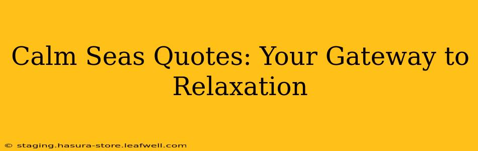 Calm Seas Quotes: Your Gateway to Relaxation