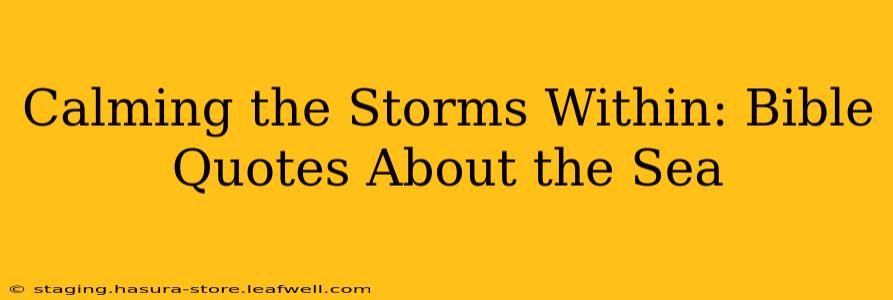 Calming the Storms Within: Bible Quotes About the Sea