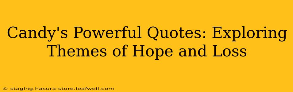 Candy's Powerful Quotes: Exploring Themes of Hope and Loss