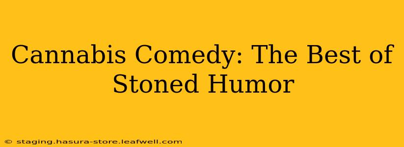 Cannabis Comedy: The Best of Stoned Humor