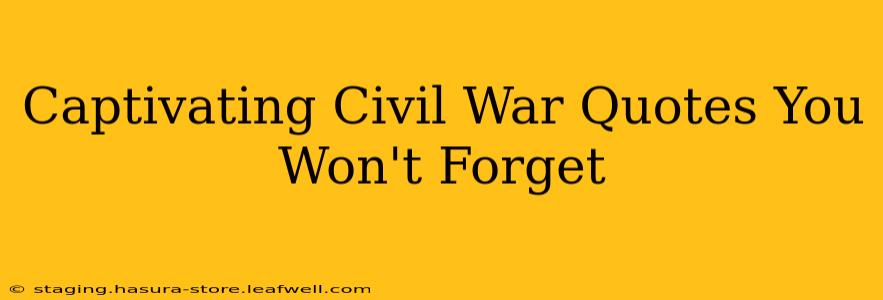 Captivating Civil War Quotes You Won't Forget
