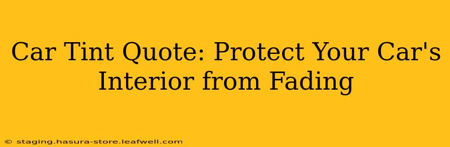 Car Tint Quote: Protect Your Car's Interior from Fading