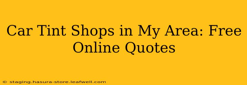 Car Tint Shops in My Area: Free Online Quotes