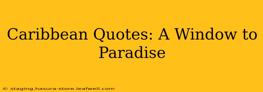 Caribbean Quotes: A Window to Paradise