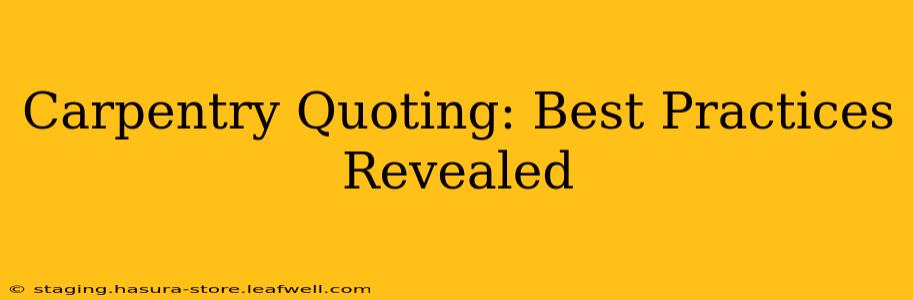 Carpentry Quoting: Best Practices Revealed