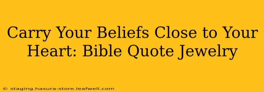 Carry Your Beliefs Close to Your Heart: Bible Quote Jewelry