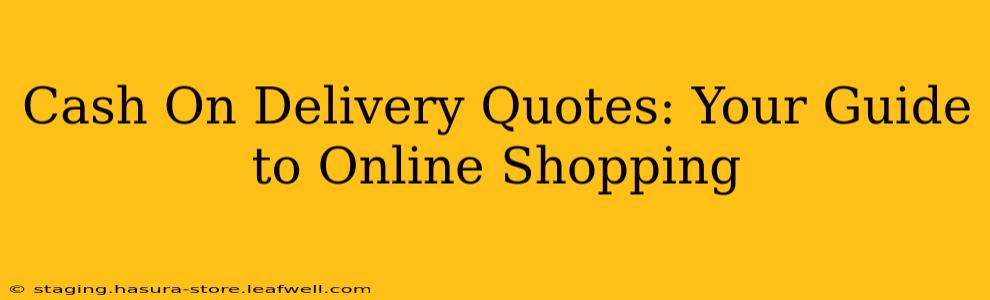 Cash On Delivery Quotes: Your Guide to Online Shopping