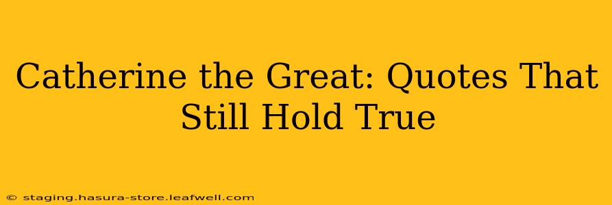 Catherine the Great: Quotes That Still Hold True