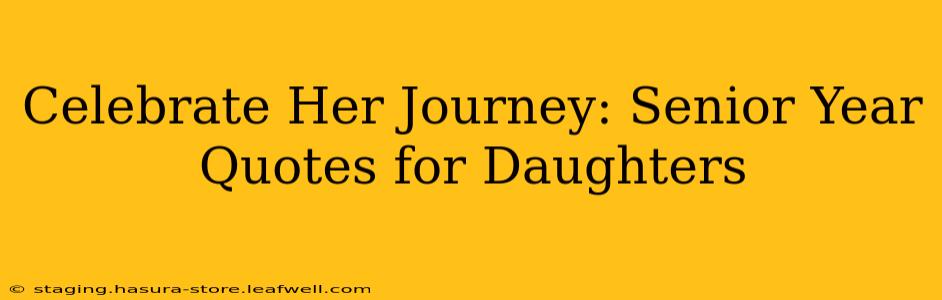 Celebrate Her Journey: Senior Year Quotes for Daughters