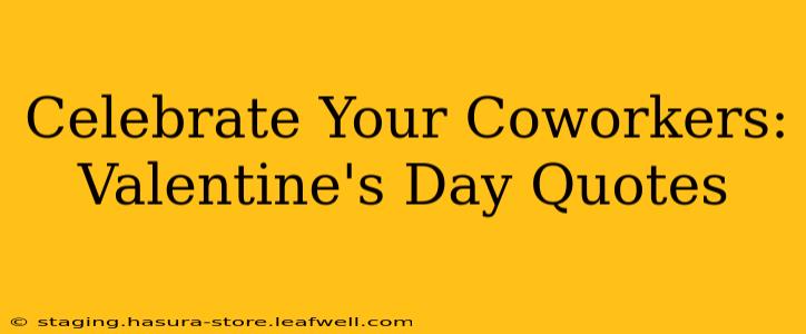 Celebrate Your Coworkers: Valentine's Day Quotes