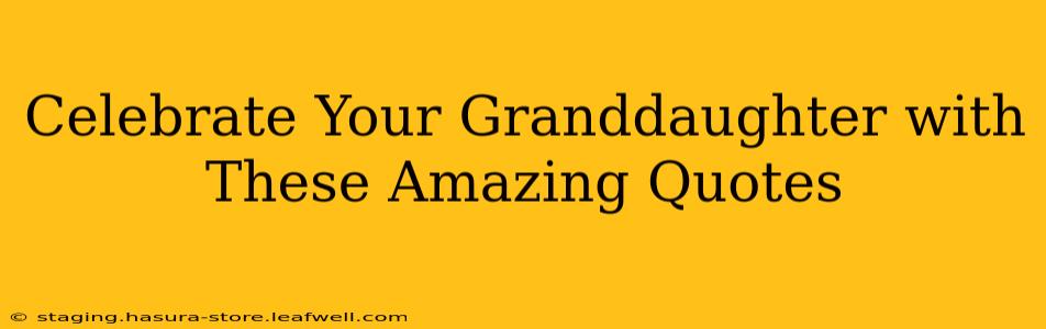 Celebrate Your Granddaughter with These Amazing Quotes