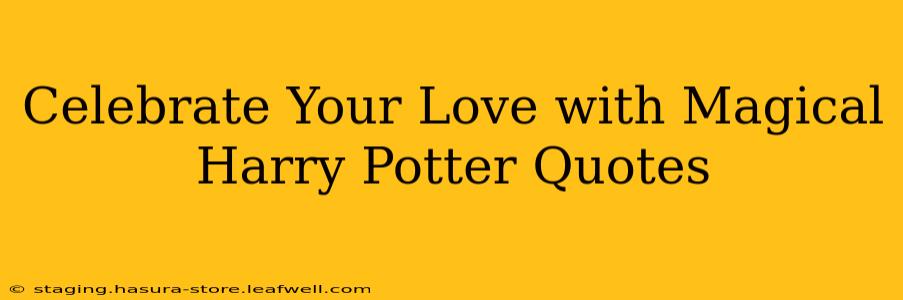 Celebrate Your Love with Magical Harry Potter Quotes