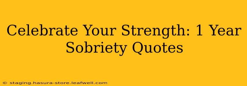 Celebrate Your Strength: 1 Year Sobriety Quotes
