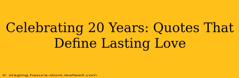 Celebrating 20 Years: Quotes That Define Lasting Love