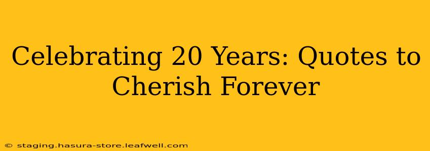 Celebrating 20 Years: Quotes to Cherish Forever