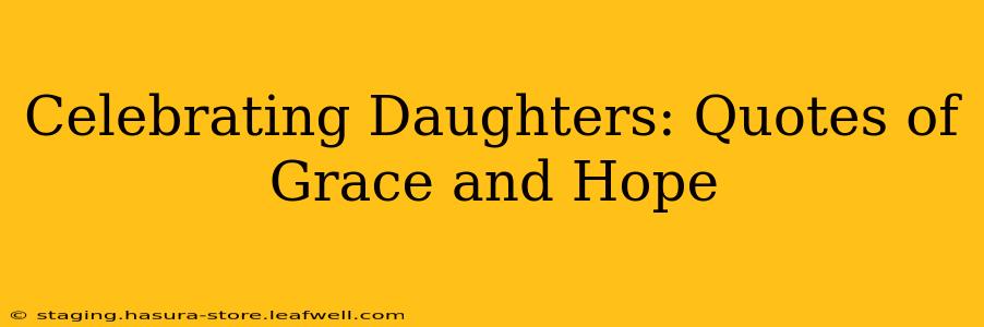 Celebrating Daughters: Quotes of Grace and Hope