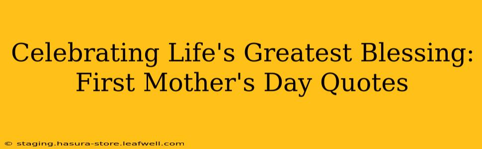 Celebrating Life's Greatest Blessing: First Mother's Day Quotes