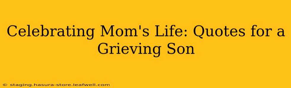 Celebrating Mom's Life: Quotes for a Grieving Son