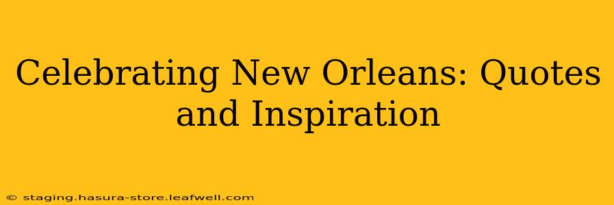 Celebrating New Orleans: Quotes and Inspiration