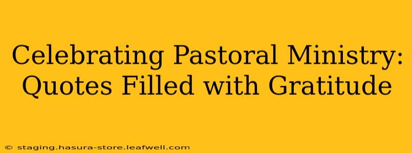 Celebrating Pastoral Ministry: Quotes Filled with Gratitude