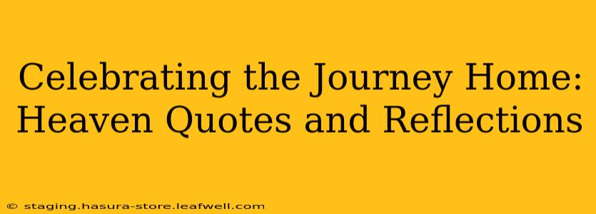 Celebrating the Journey Home: Heaven Quotes and Reflections