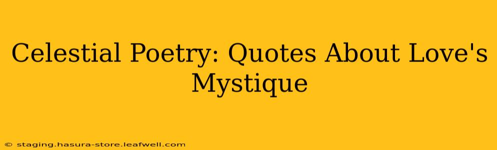 Celestial Poetry: Quotes About Love's Mystique