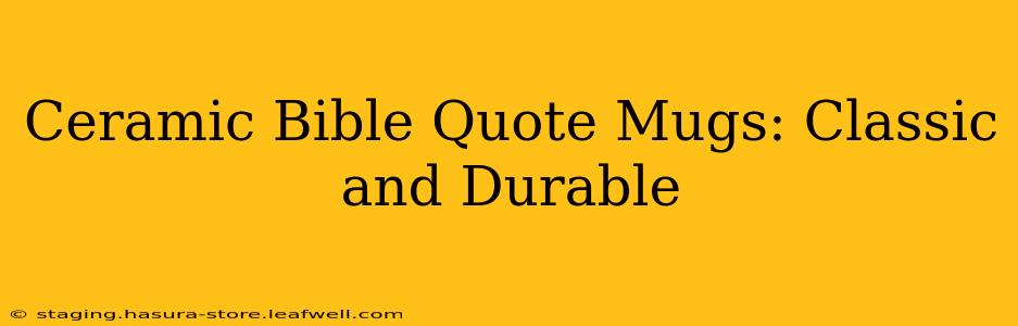 Ceramic Bible Quote Mugs: Classic and Durable
